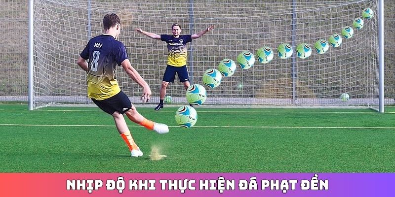 Nhịp độ khi thực hiện đá phạt đền