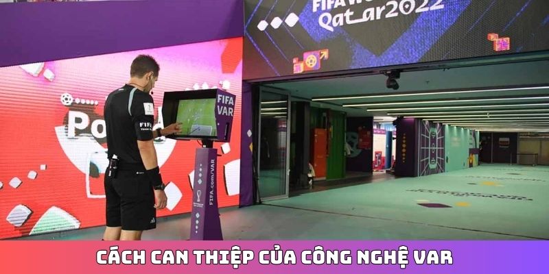 Cách can thiệp của công nghệ VAR