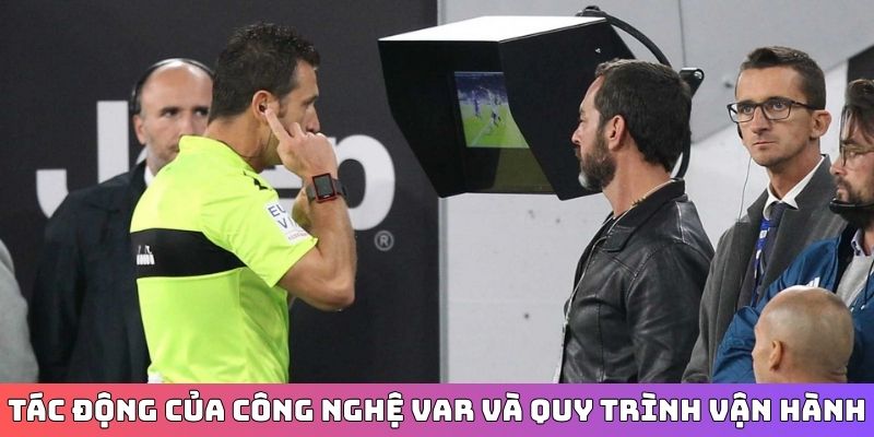 Tác động của công nghệ VAR và quy trình vận hành