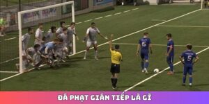 đá phạt gián tiếp là gì
