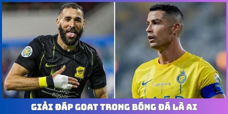 Giải đáp goat trong bóng đá là ai