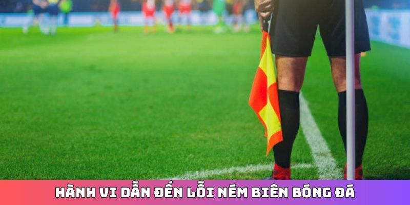 Hành vi dẫn đến lỗi ném biên bóng đá