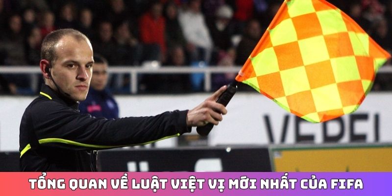 Tổng quan vài nét về luật việt vị mới nhất của FIFA