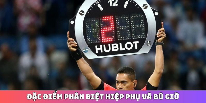 Đặc điểm phân biệt hiệp phụ và bù giờ