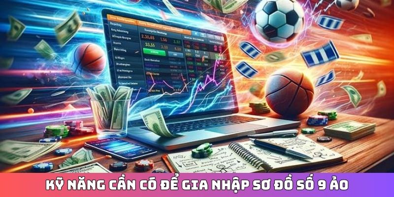 Kỹ năng cần có để gia nhập sơ đồ số 9 ảo