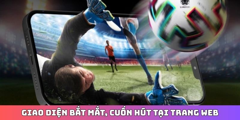 Giao diện bắt mắt, cuốn hút tại trang web