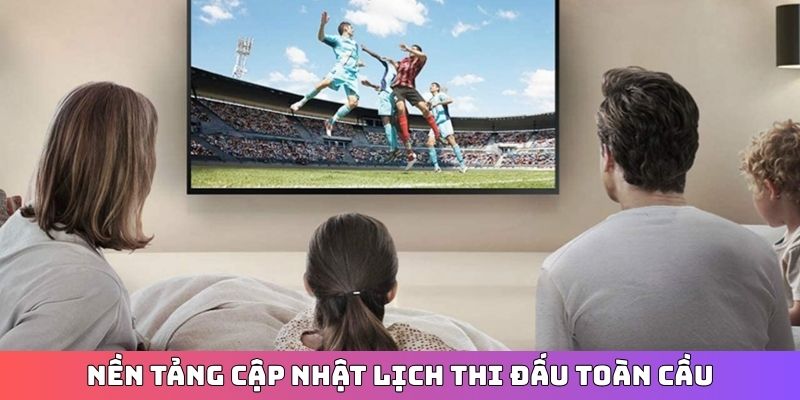 Nền tảng cập nhật lịch thi đấu toàn cầu